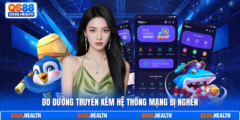 Do đường truyền kém hệ thống mạng bị nghẽn