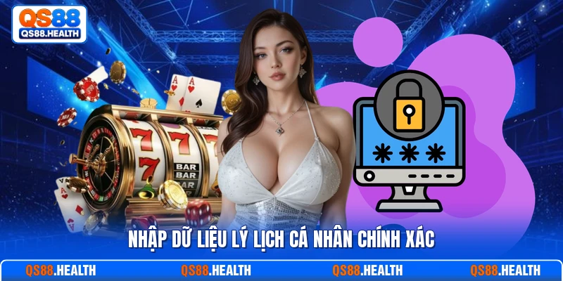 Nhập dữ liệu lý lịch cá nhân chính xác
